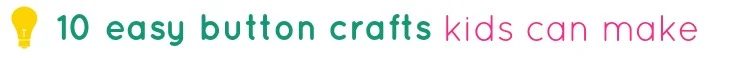 tipsaholic-10-straightforward-button-crafts-kids-can-make