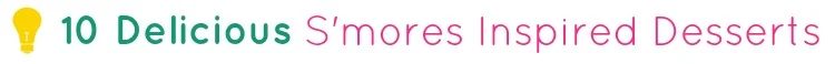 tipsaholic title divider c10 Delicious S'mores Inspired Dessertsopy
