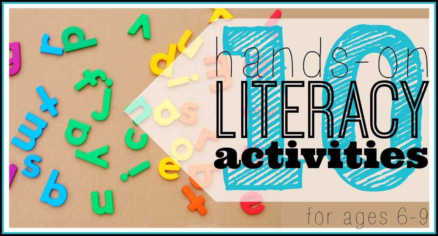 10 Hands-On Literacy Activities (ages 6-9)
