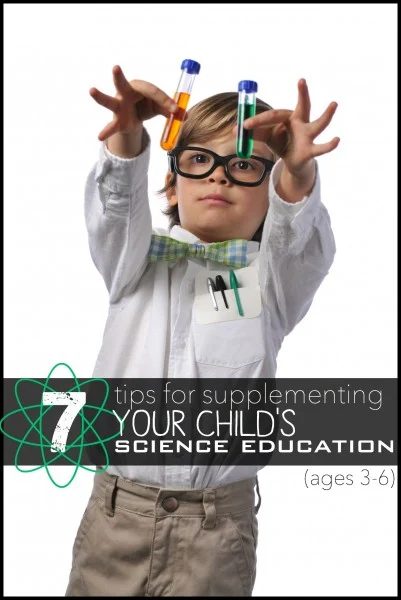 7 Tips for Supplementing Your Child's Science Education (ages 3-6) | Tipsaholic.com #education #teach #kids #science