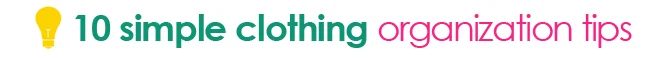 tipsaholic title divider - 10 direct clothing organization tips