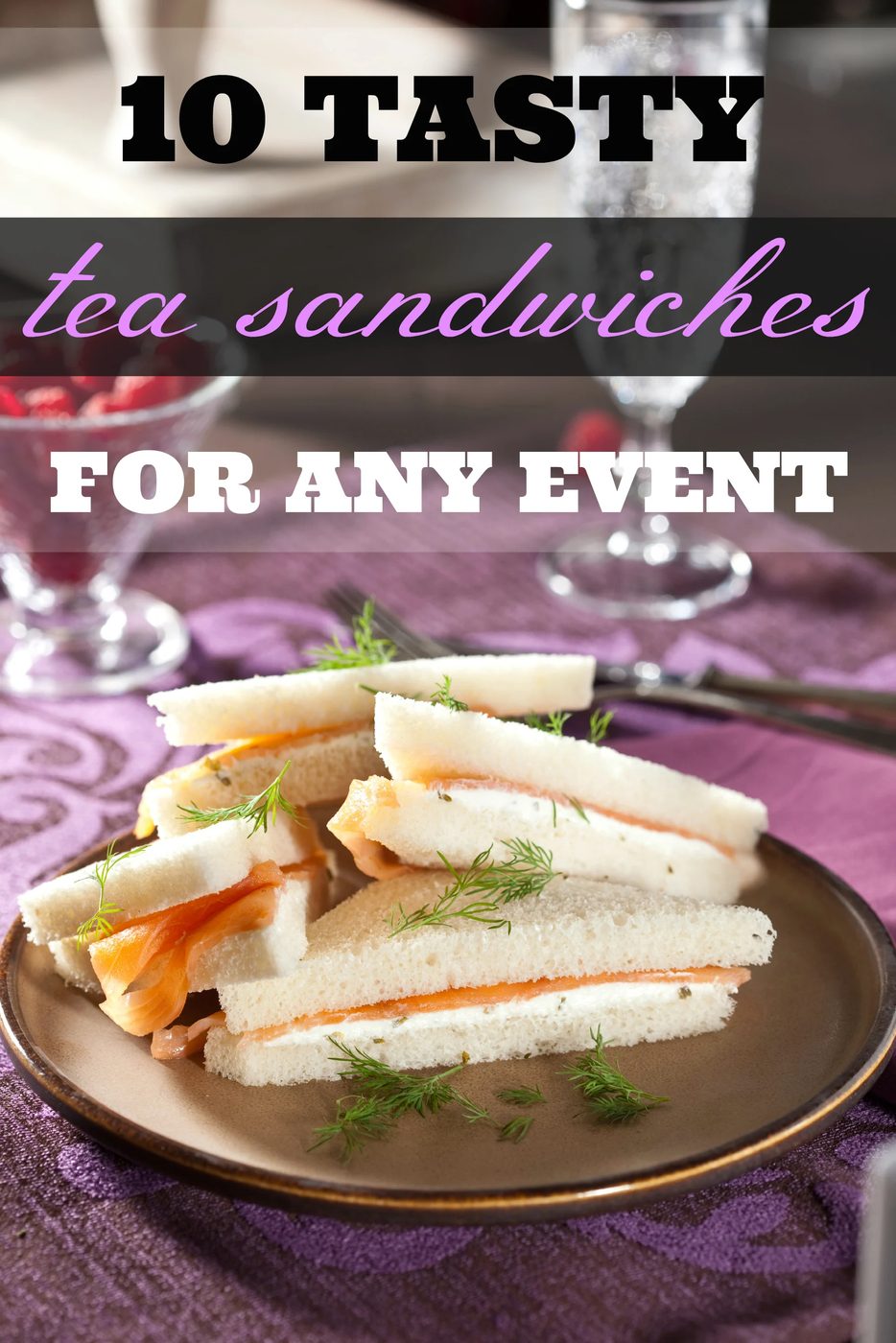 Don't settle for boring appetizers at your next party. Give a buffet table a boost with these ten recipes for delicious tea sandwiches both savory an sweet. 10 Tasty Tea Sandwiches