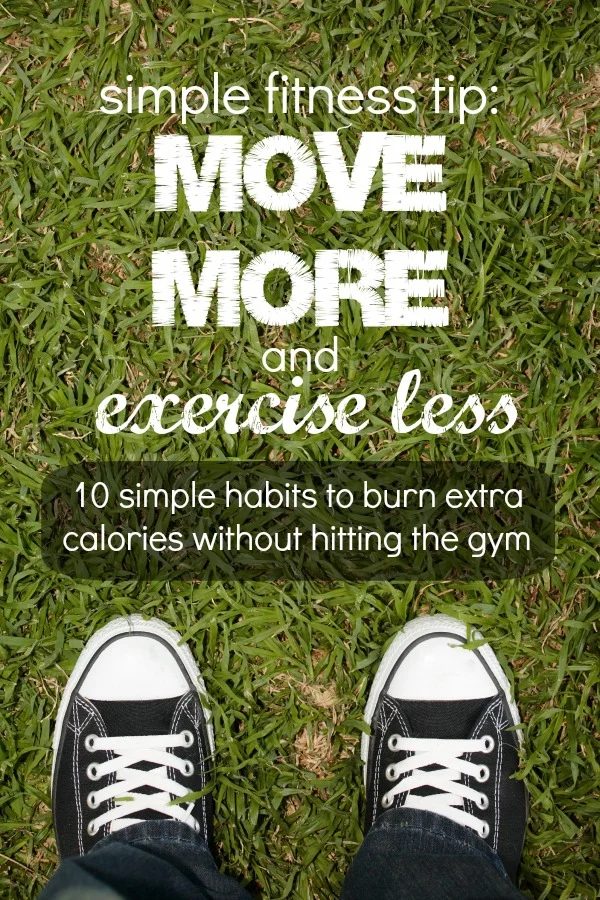 Move More, Exercise Less: direct habits to burn extra calories | Tipsaholic.com