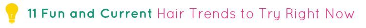 11 Fun and Current Hair Trends to Try Right Now