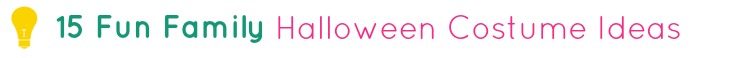 15 Fun Family Halloween Costume options Title