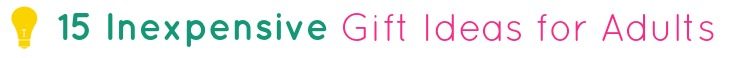 15 Inexpensive Gift options for Adult