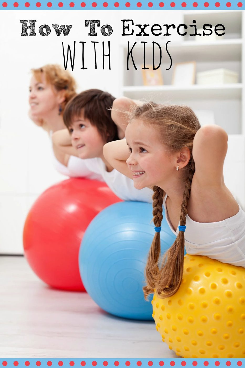 How To Exercise With Kids - Tipsaholic