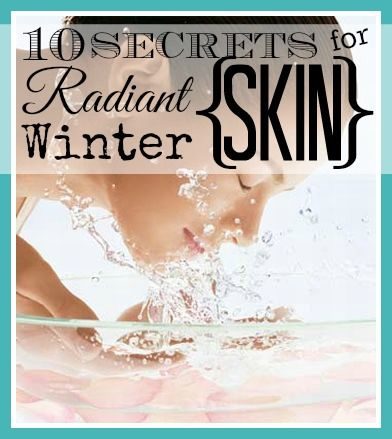 10 Secrets for Radiant Winter Skin - Tipsaholic.com