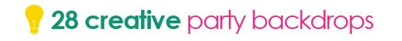 28 creative party backdrops - Tipsaholic.com