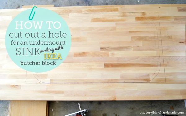 How to cut an under-mount sink hole in IKEA butcher block