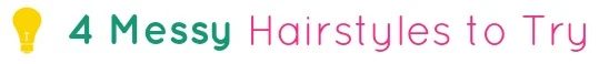 4 Messy Hairstyles