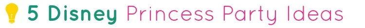 5 Disney Princess Party options