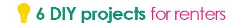 Tipsaholic - 6 Handmade projects for renters
