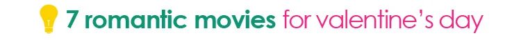 7 romantic movies for valentine's day - tipsaholic.com