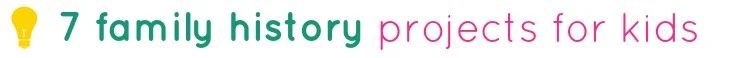 tipsaholic-7-family-history-projects-for-kids-title