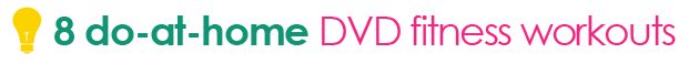 8 Fitness DVDs to Work Out at Home via Tipsaholic
