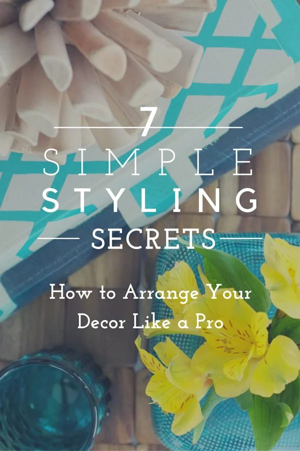 7 direct Styling Secrets: FREE workshop to learn how to arrange your decor like a pro