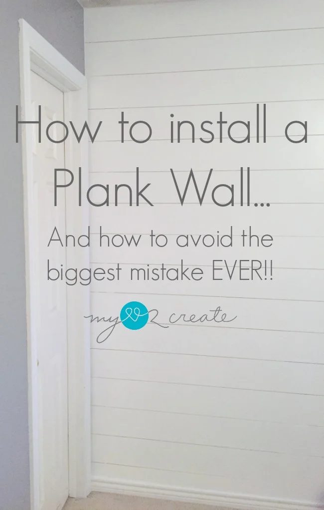 How to install a plank wall...and how to avoid the biggest mistake EVER!! MyLove2Create