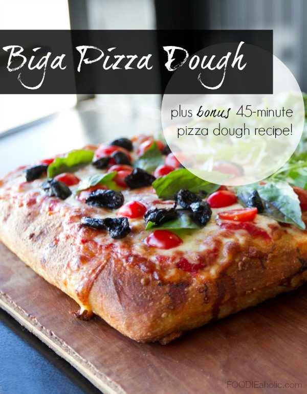 Biga Pizza Dough plus Bonus 45-minute Pizza Dough Recipe | FOODIEaholic.com #recipe #cooking #pizza #dough #homemade