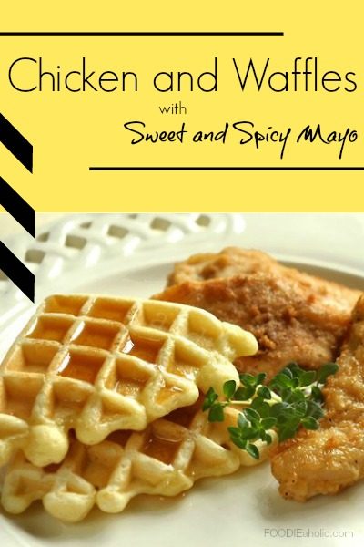 Chicken and Waffles with Sweet and Spicy Mayo| FOODIEaholic.com #recipe #cooking #chicken #waffles #mayo #dinner
