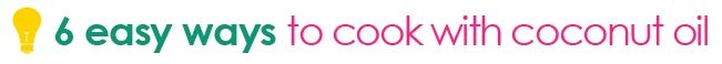 6 straightforward Ways to Cook With Coconut Oil via Tipsaholic.com