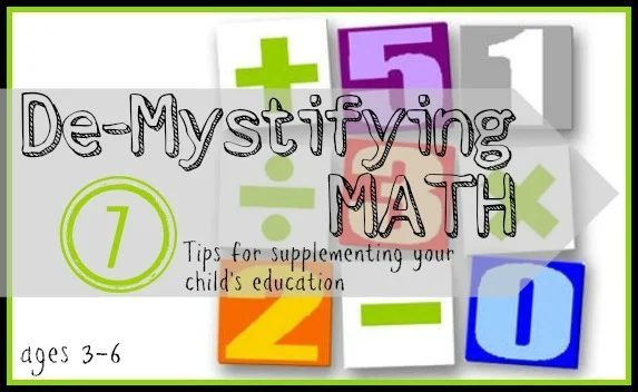 De-Mystifying Math: 7 Tips for Supplementing Your Child's Math Education (ages 3-6)