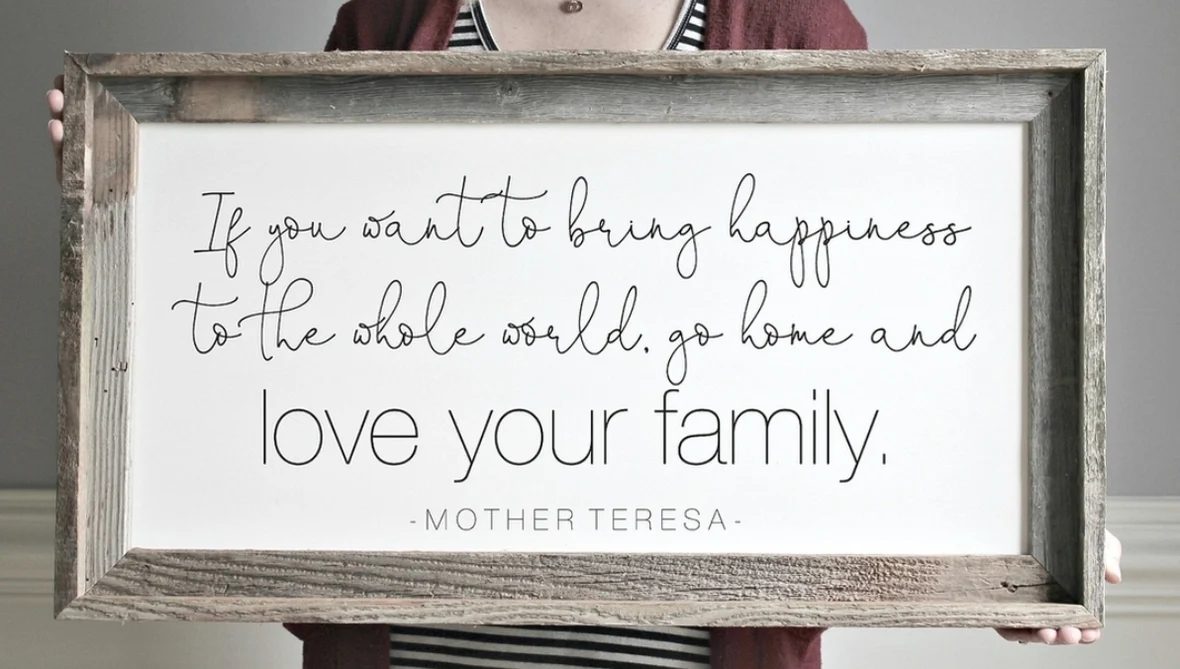 Bekob On Instagram If You Want To Bring Happiness To The Whole World, Go Home And Love Your Family Quote