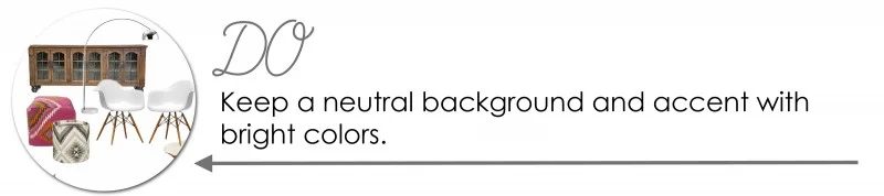 Mixing styles: Keep a neutral background and accent with bright colors.