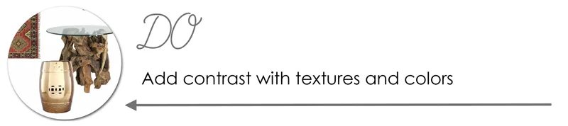Mixing styles: Add contrast with textures and colors.