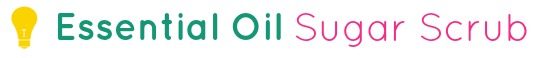 Essential Oil Sugar Scrub