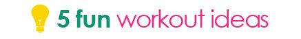 5 fun workout options - Tipsaholic.com