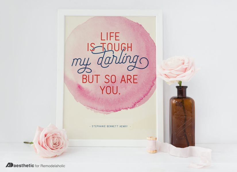 Ready-to-print Wall Art Quote: Life is Tough My Darling But So Are You