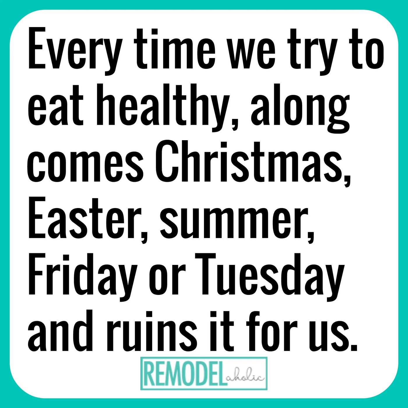 Every Time We Try To Eat Healthy Along Comes A Tuesday To Ruin It Meme Bekob.com