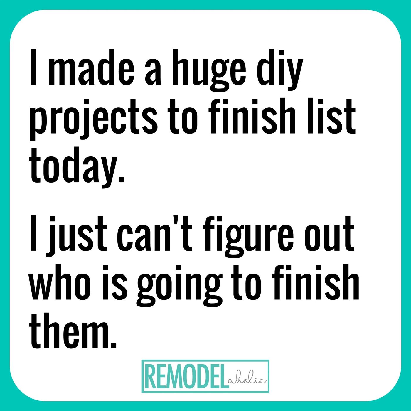 Who Is Going To Finish My Handmade Projects List Today Bekob.com