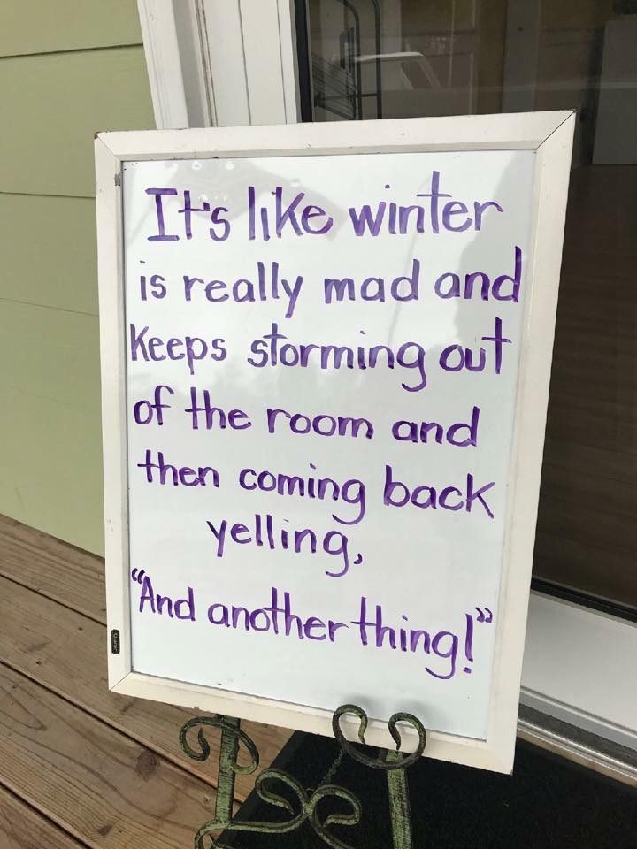 It's like winter is really mad and keeps storming out of the room and then coming back and yelling, "And another thing!"