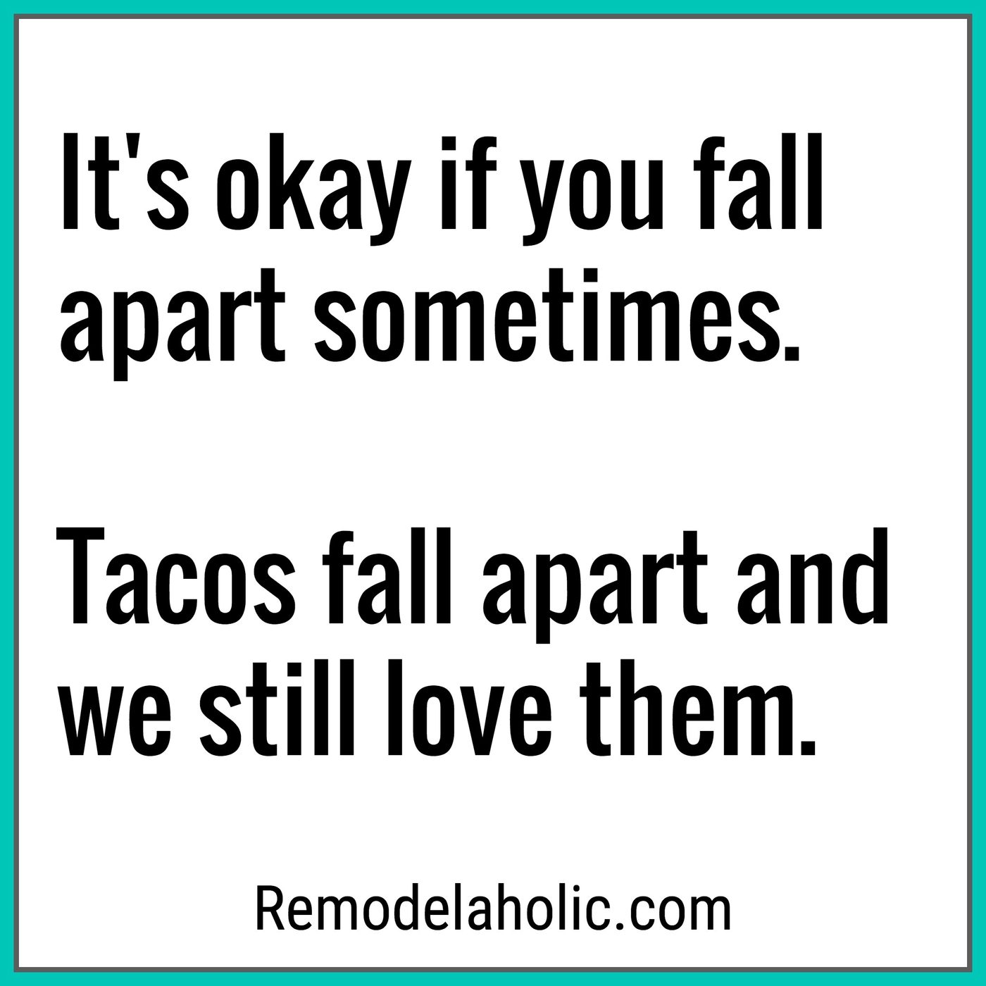 We Still Love Tacos Even Though They Fall Apart Meme Bekob.com