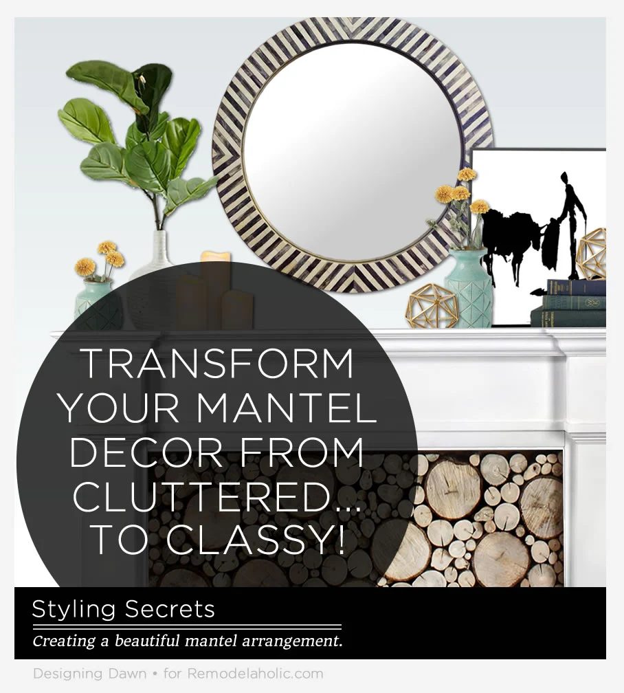 Free workshop of straightforward styling secrets to take your mantel from "meh" to memorable!