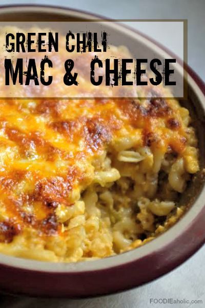 Green Chili Mac & Cheese | FOODIEaholic.com #recipe #cooking #appetizer #sidedish #macandcheese #greenchili #spicy