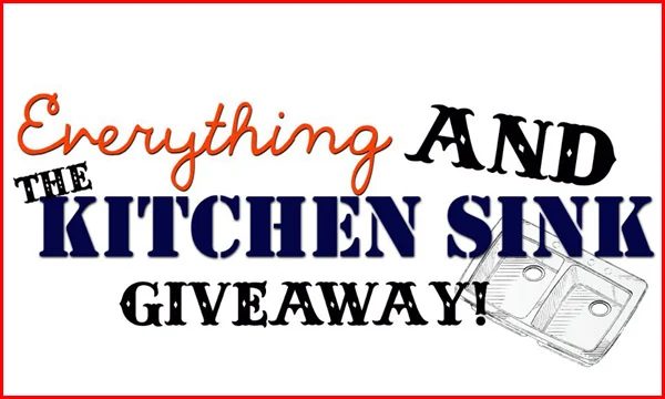 Everything and the Kitchen Sink Giveaway!