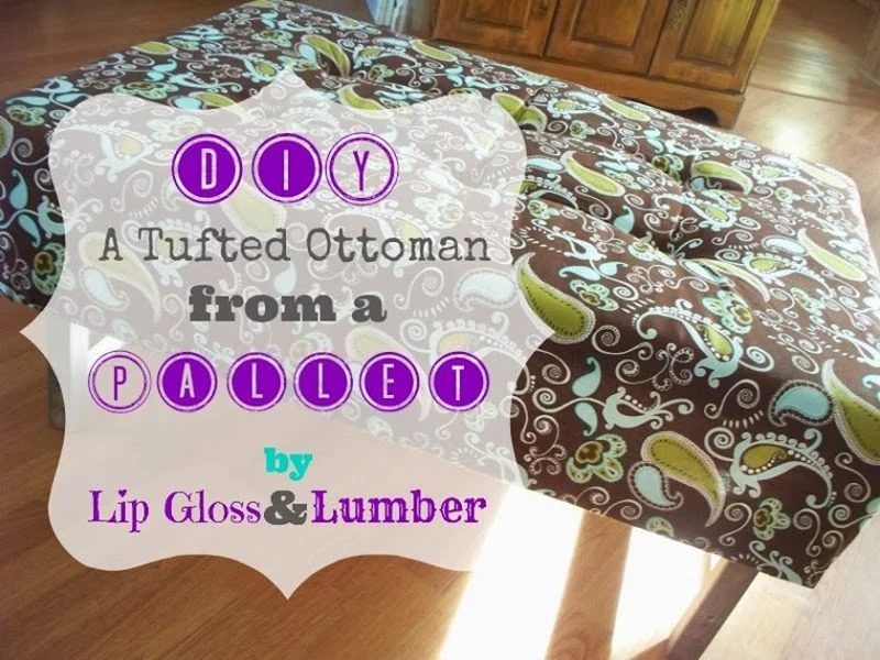 01-10 tufted ottoman from a pallet, Lip Gloss and Lumber
