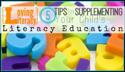 Loving Literacy: 5 Tips for Supplementing Your Child’s Literacy Education (ages 3-6)