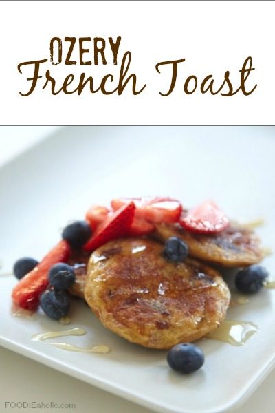 Ozery French Toast | FOODIEaholic.com #recipe #cooking #breakfast #brunch #Frenchtoast #MothersDay