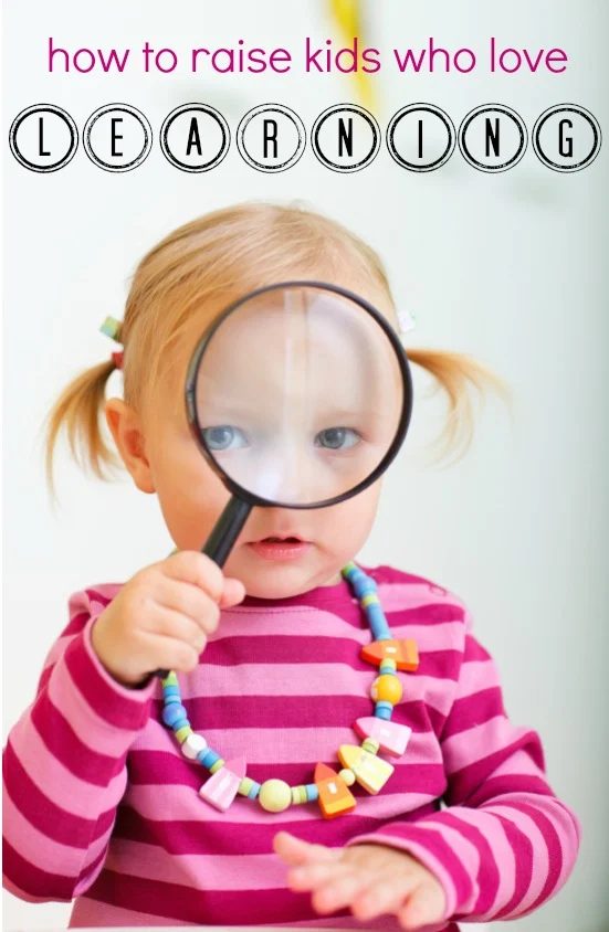 How to Raise Kids Who Love Learning - Tipsaholic.com