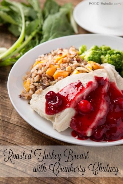 Roasted Turkey Breast with Cranberry Chutney | FOODIEaholic.com #Thanksgiving #turkey #turkeybreast #holiday #healthy #cranberry #chutney