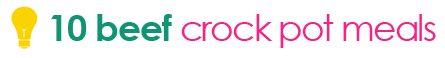 10 Beef Crock Pot Meals via Tipsaholic