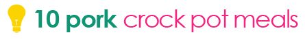 10 Pork Crock Pot Meals via Tipsaholic