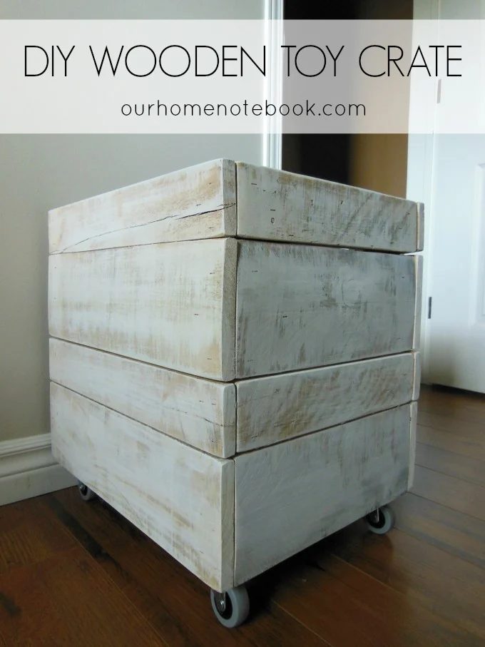 handmade whitewashed toy crate, Our Home Notebook
