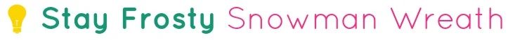 Stay Frosty Snowman Wreath