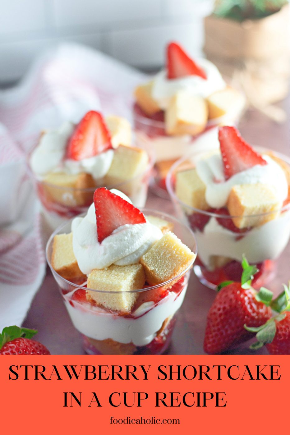How To Make Yummy Strawberry Shortcake In A Cup Recipe At Foodieaholic.com