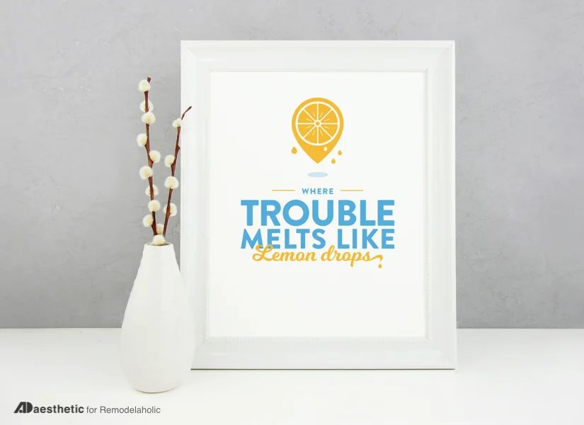 Free Decor Ready-to-print: Trouble Melts Like Lemon Drops